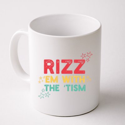 Rizz Em With The Tism Funny Autism Quote For 2024 Funny Gift Coffee Mug