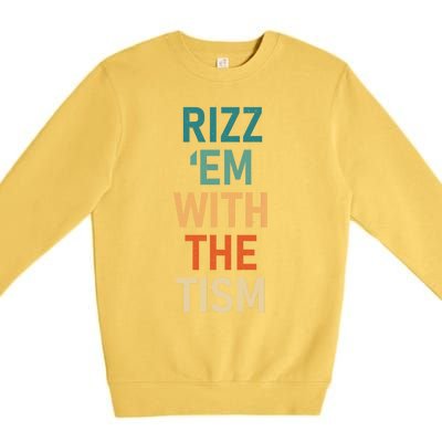 Rizz Em With The Tism Funny Autistic Retro Autism Awareness Funny Gift Premium Crewneck Sweatshirt