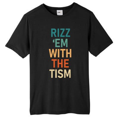 Rizz Em With The Tism Funny Autistic Retro Autism Awareness Funny Gift Tall Fusion ChromaSoft Performance T-Shirt