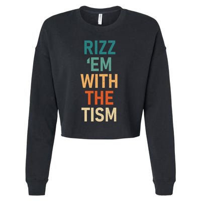 Rizz Em With The Tism Funny Autistic Retro Autism Awareness Funny Gift Cropped Pullover Crew