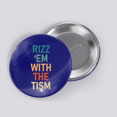 Rizz Em With The Tism Funny Autistic Retro Autism Awareness Funny Gift Button