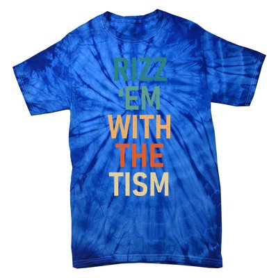 Rizz Em With The Tism Funny Autistic Retro Autism Awareness Funny Gift Tie-Dye T-Shirt