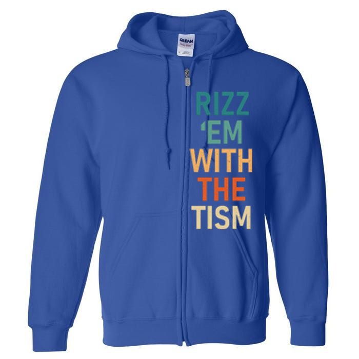 Rizz Em With The Tism Funny Autistic Retro Autism Awareness Funny Gift Full Zip Hoodie