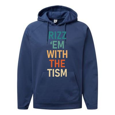 Rizz Em With The Tism Funny Autistic Retro Autism Awareness Funny Gift Performance Fleece Hoodie