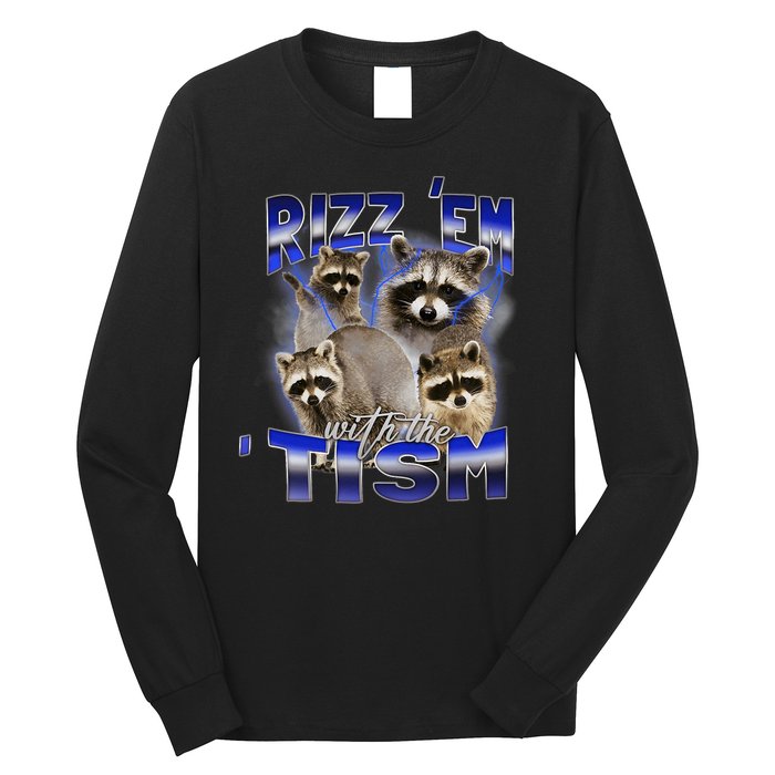 Rizz Em With The Tism Meme Autistic Racoon Funny Autism Long Sleeve Shirt