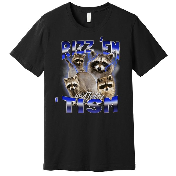 Rizz Em With The Tism Meme Autistic Racoon Funny Autism Premium T-Shirt