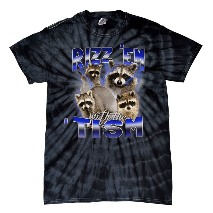 Rizz Em With The Tism Meme Autistic Racoon Funny Autism Tie-Dye T-Shirt