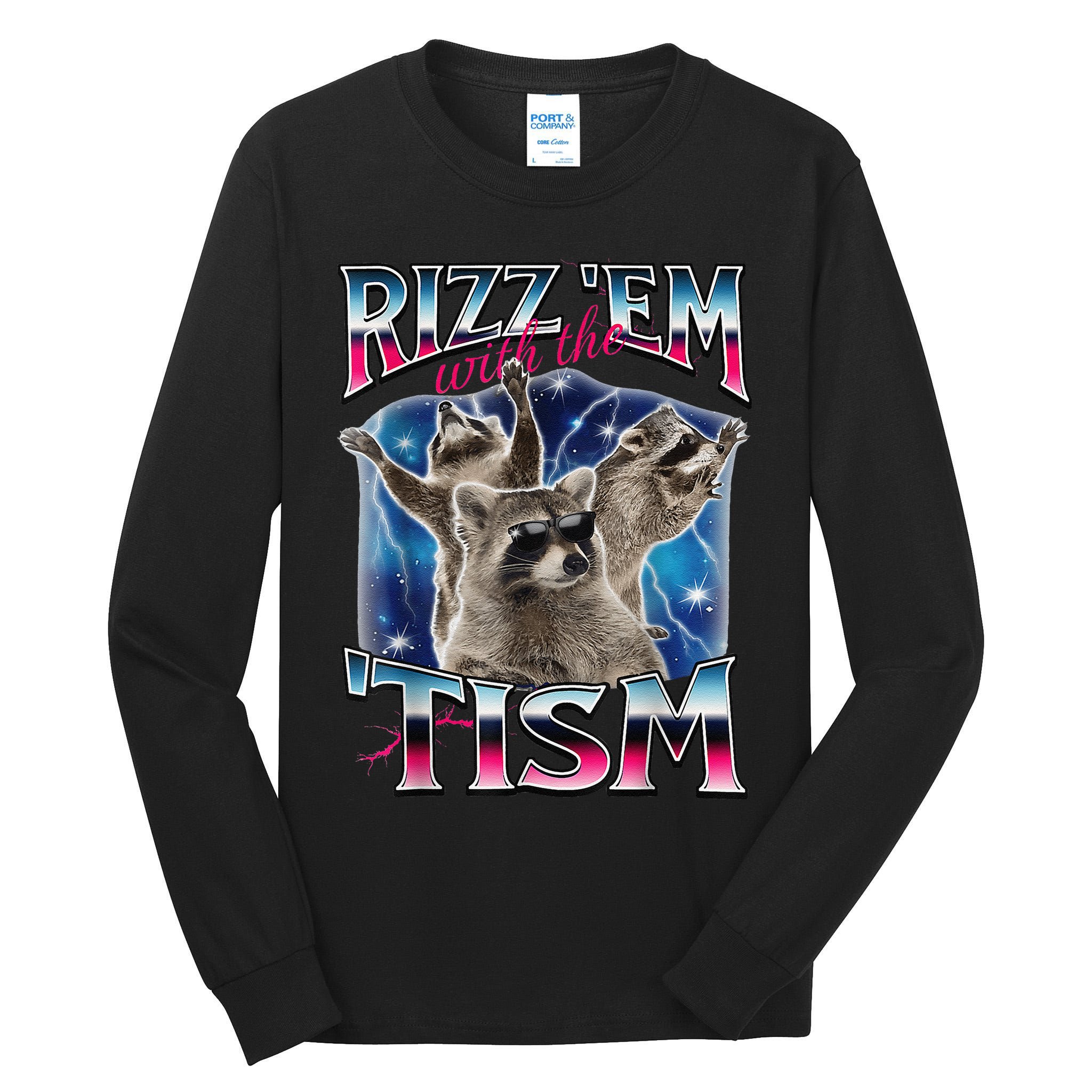 Rizz Em With The Tism Meme Autistic Raccoon Funny Rizz Gift Tall Long Sleeve T-Shirt