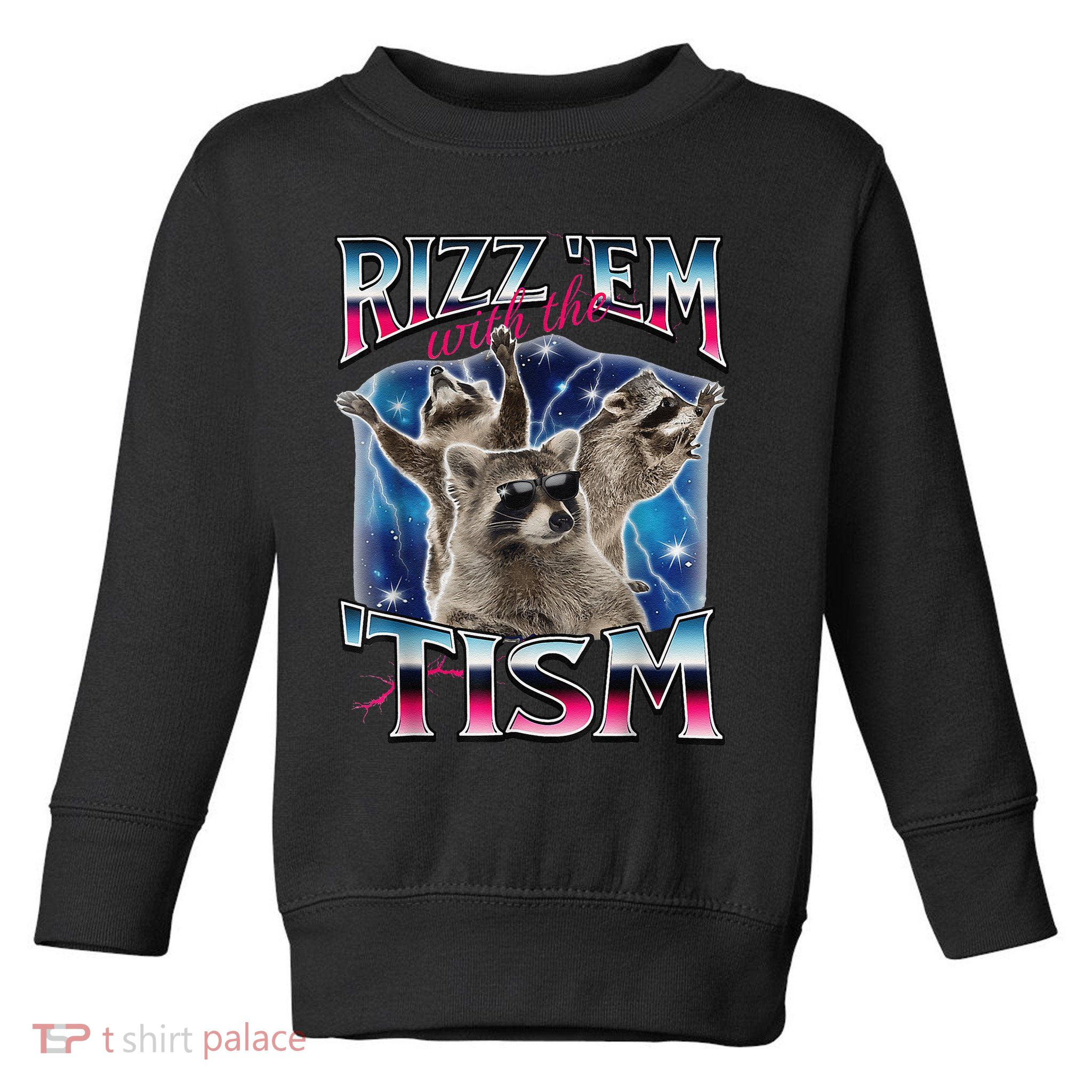 Rizz Em With The Tism Meme Autistic Raccoon Funny Rizz Gift Toddler Sweatshirt