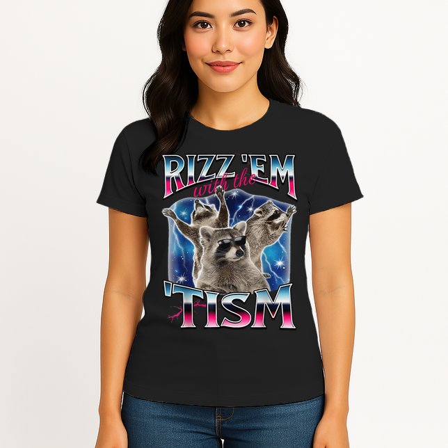 Rizz Em With The Tism Meme Autistic Raccoon Funny Rizz Gift Womens T-Shirt