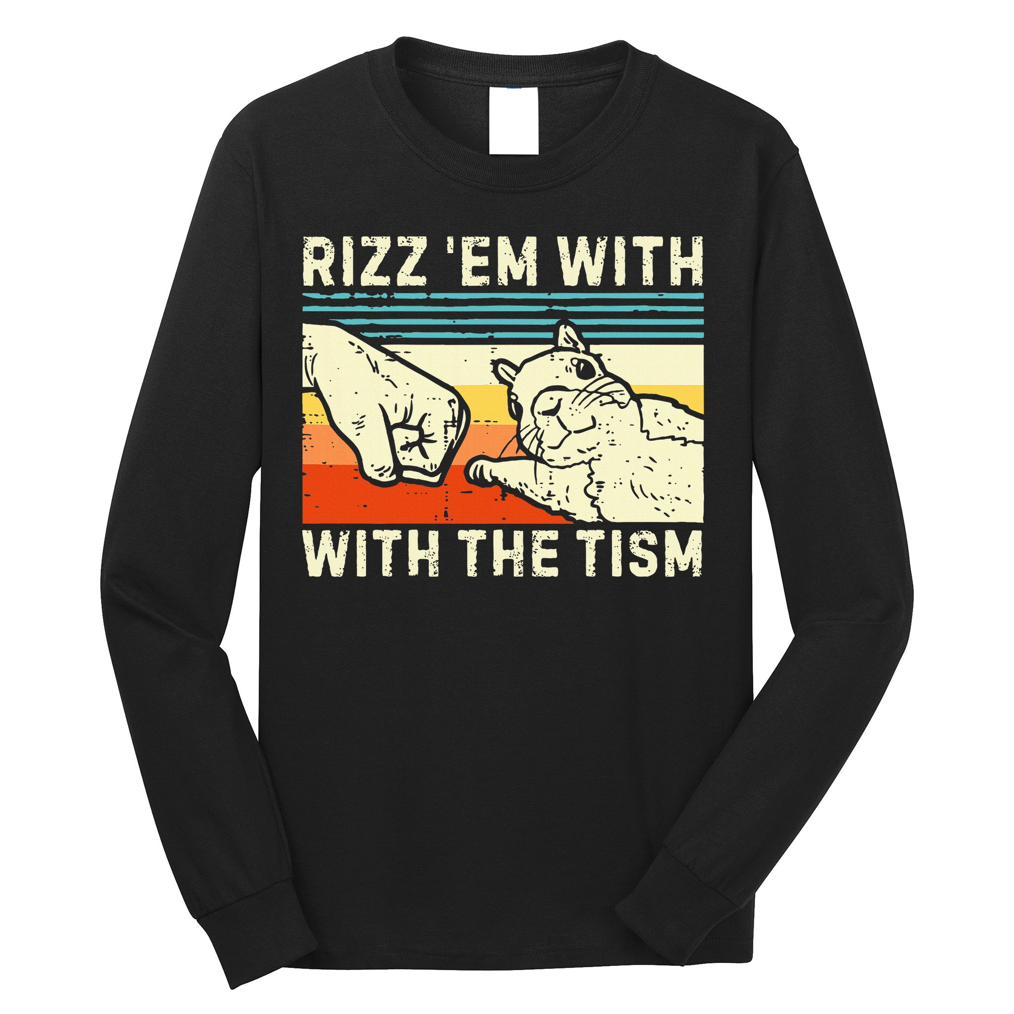 Rizz Em With The Tism Rizzler Joke Meme Rizzling Squirrel Long Sleeve Shirt