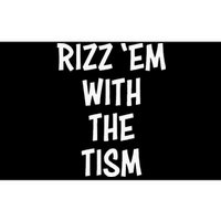 Rizz Em With The Tism Bumper Sticker