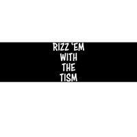 Rizz Em With The Tism Bumper Sticker