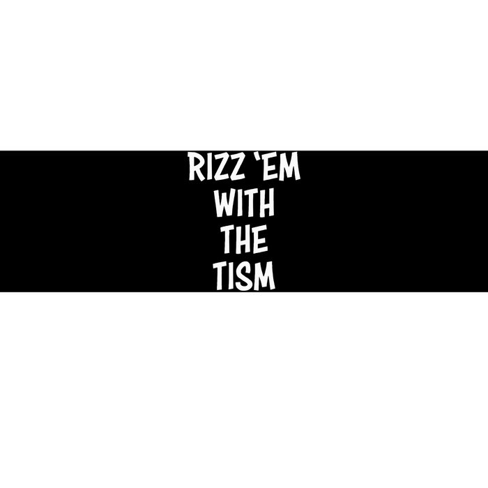 Rizz Em With The Tism Bumper Sticker