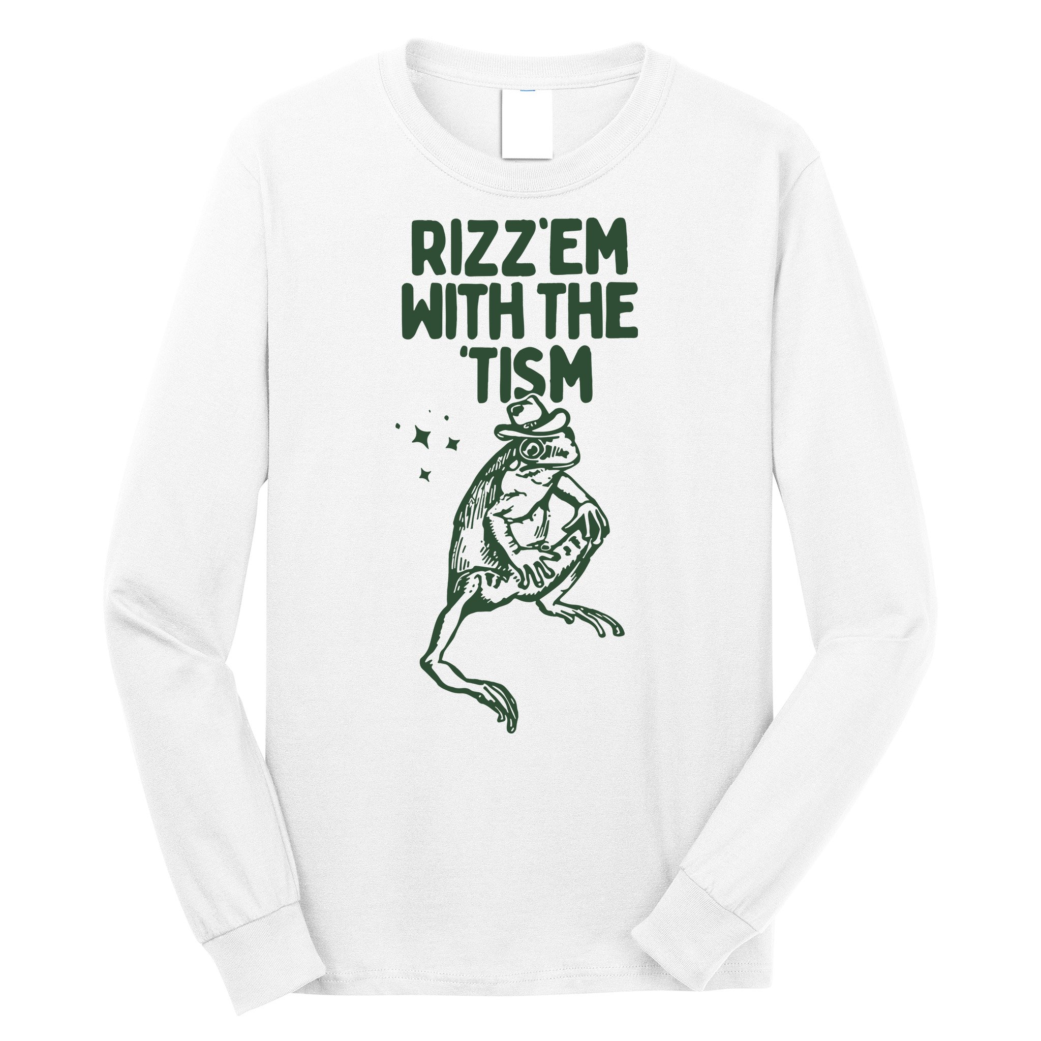 Rizz Em With The Tism Long Sleeve Shirt
