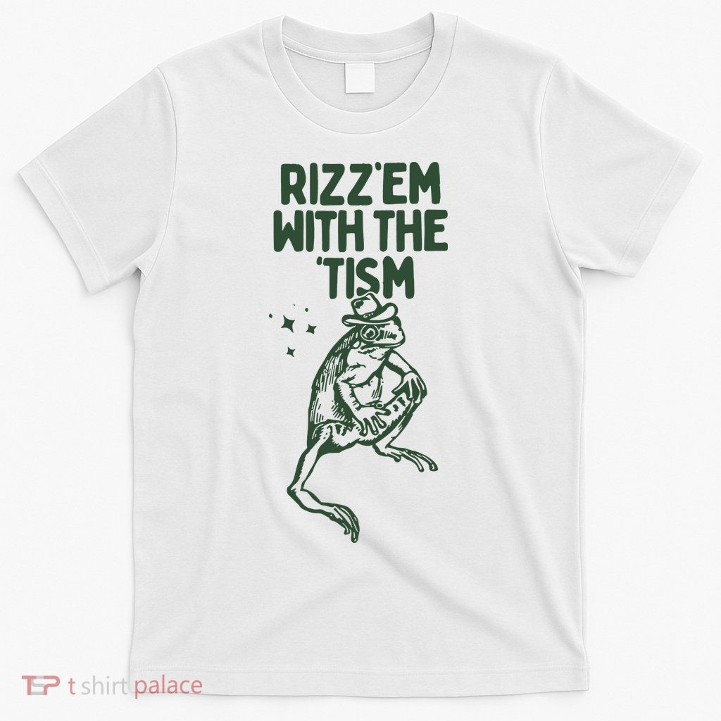 Rizz Em With The Tism T-Shirt
