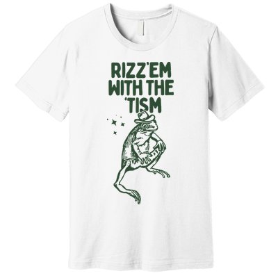 Rizz Em With The Tism Premium T-Shirt