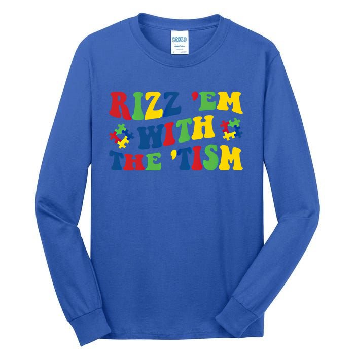 Rizz Em With The Tism Funny Autism Awareness Statet Gift Tall Long Sleeve T-Shirt