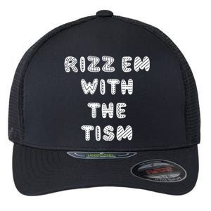 Rizz Em With The Tism Autism Funny Cute Gift Flexfit Unipanel Trucker Cap