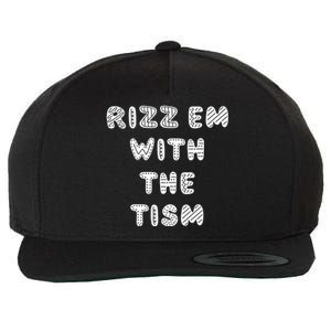 Rizz Em With The Tism Autism Funny Cute Gift Wool Snapback Cap