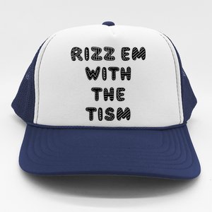 Rizz Em With The Tism Autism Funny Cute Gift Trucker Hat