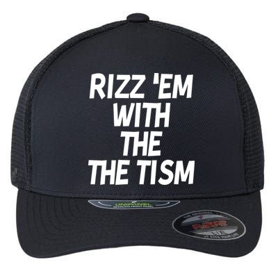 Rizz Em With The Tism Flexfit Unipanel Trucker Cap