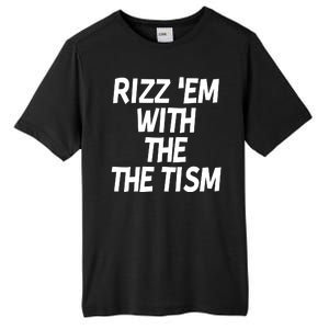 Rizz Em With The Tism Tall Fusion ChromaSoft Performance T-Shirt