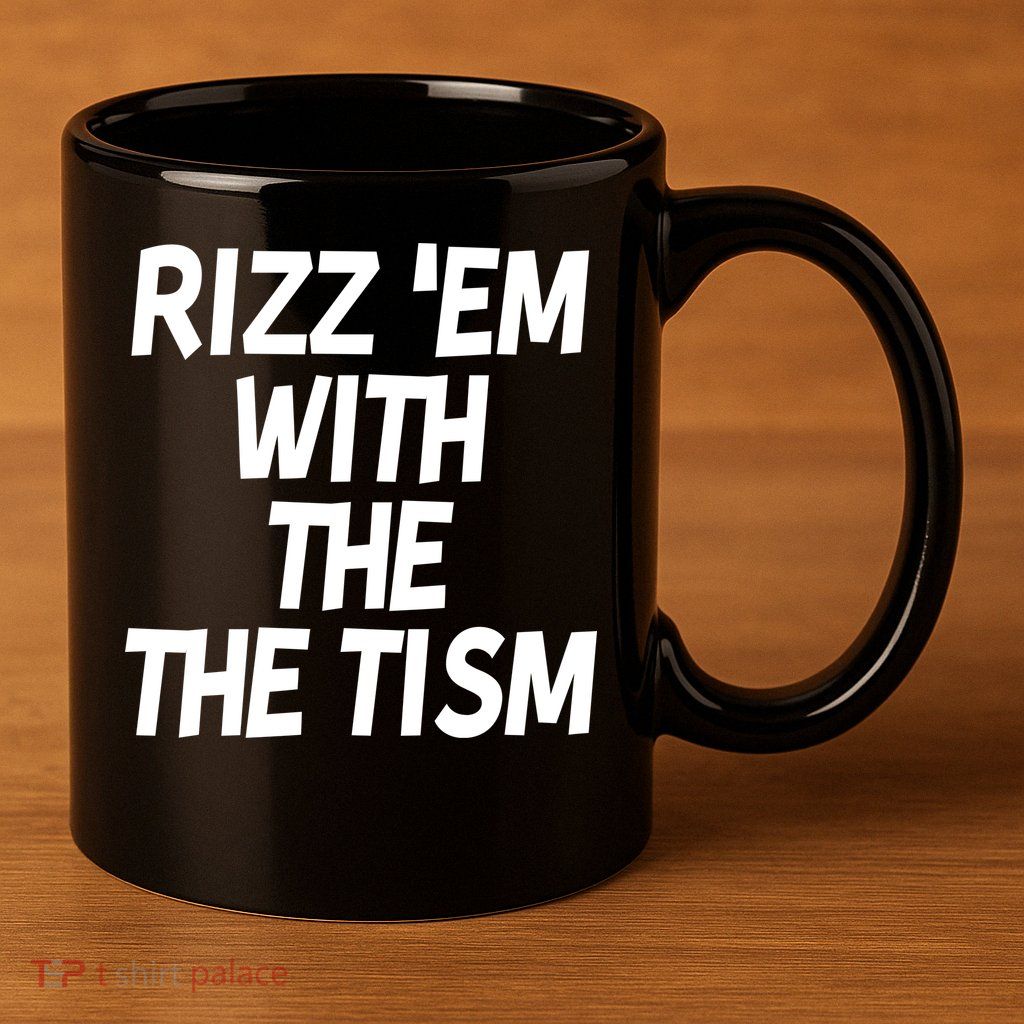 Rizz Em With The Tism 11oz C Handle Ceramic Mug