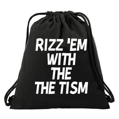 Rizz Em With The Tism Drawstring Bag
