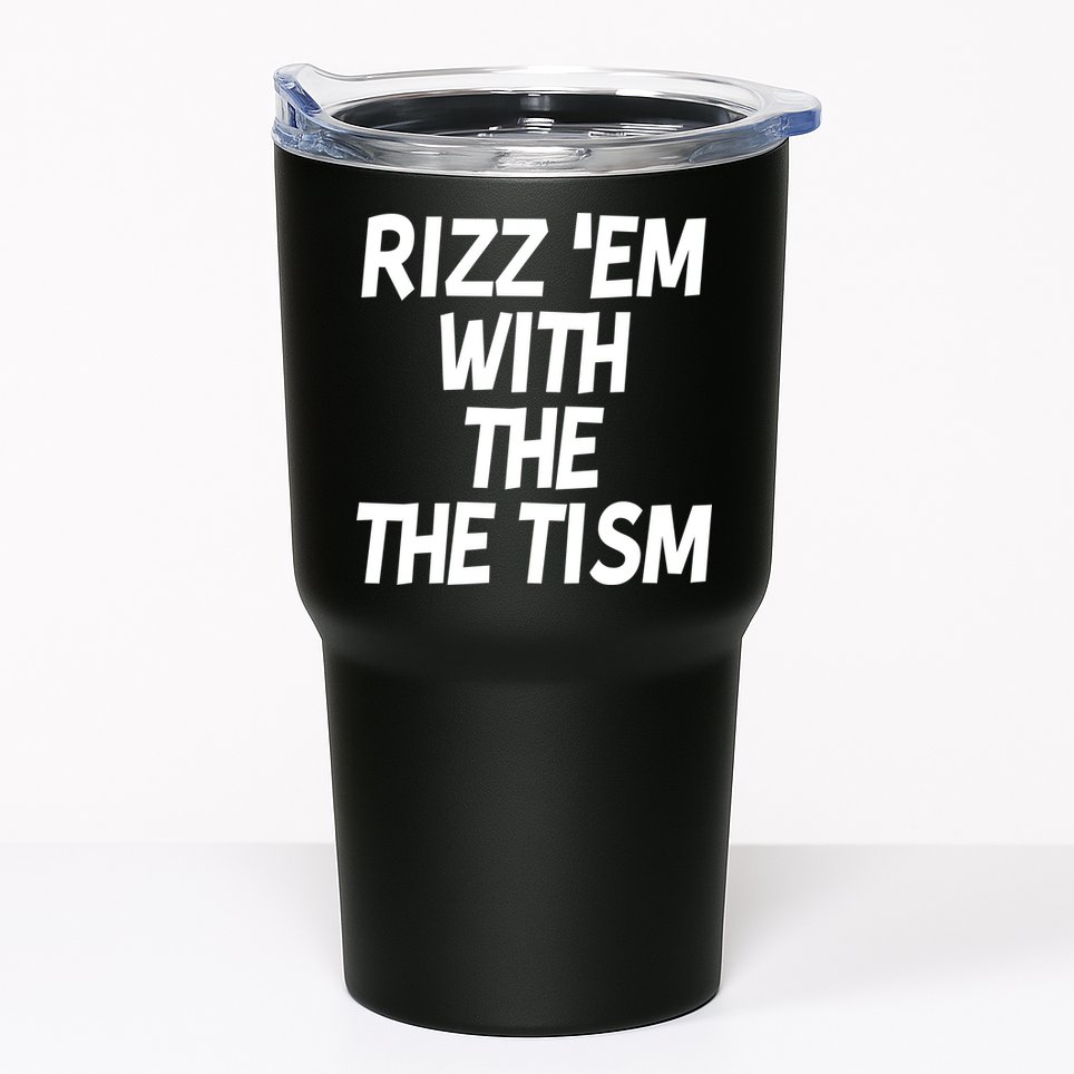 Rizz Em With The Tism Tumbler