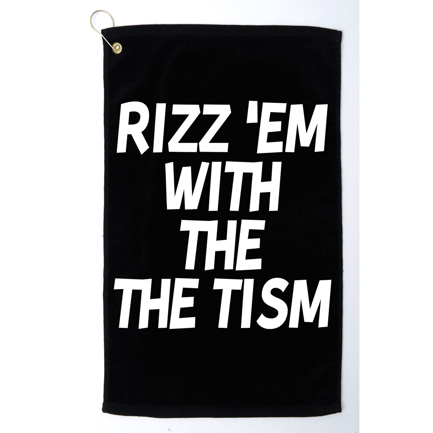 Rizz Em With The Tism Golf Towel