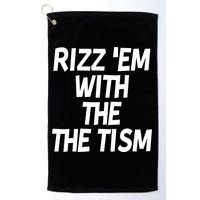 Rizz Em With The Tism Golf Towel