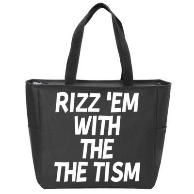 Rizz Em With The Tism Zip Tote Bag