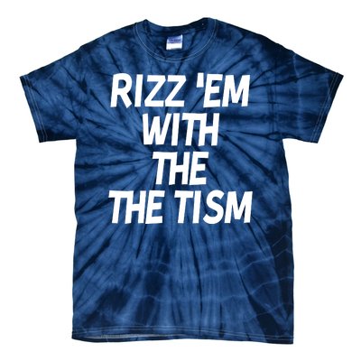 Rizz Em With The Tism Tie-Dye T-Shirt