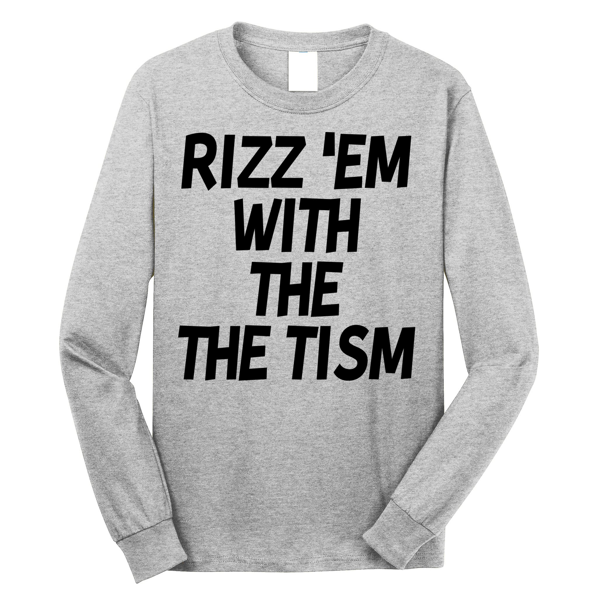 Rizz Em With The Tism Long Sleeve Shirt
