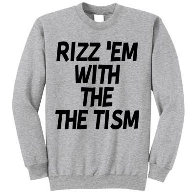 Rizz Em With The Tism Sweatshirt