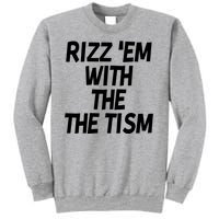 Rizz Em With The Tism Sweatshirt