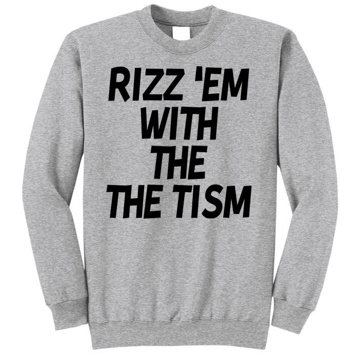 Rizz Em With The Tism Sweatshirt