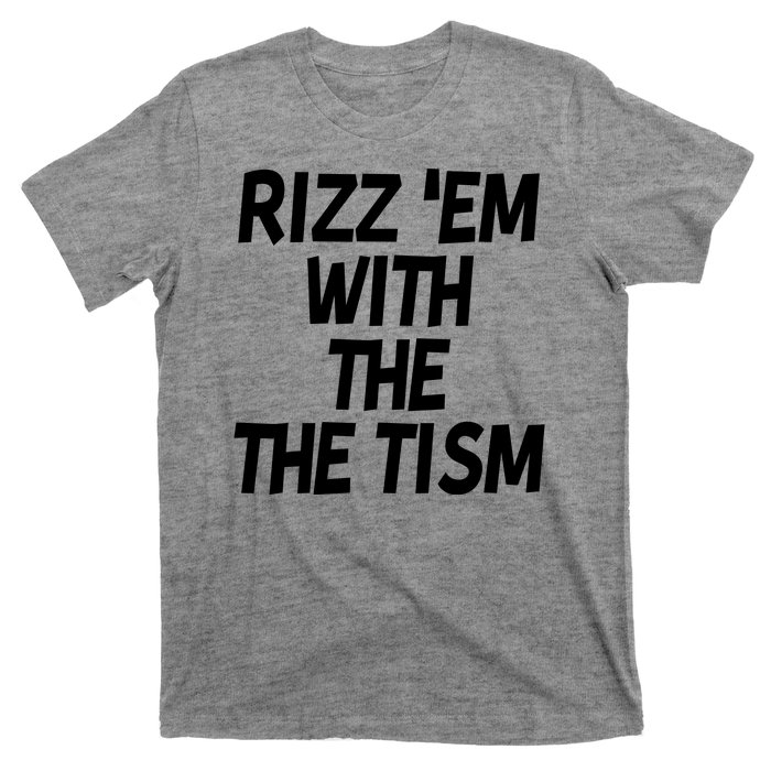 Rizz Em With The Tism T-Shirt