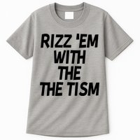 Rizz Em With The Tism Tall T-Shirt