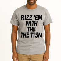 Rizz Em With The Tism Tall T-Shirt