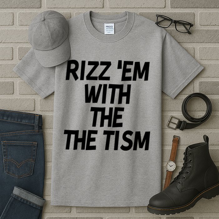 Rizz Em With The Tism Tall T-Shirt