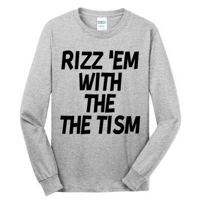 Rizz Em With The Tism Tall Long Sleeve T-Shirt
