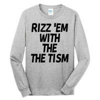 Rizz Em With The Tism Tall Long Sleeve T-Shirt