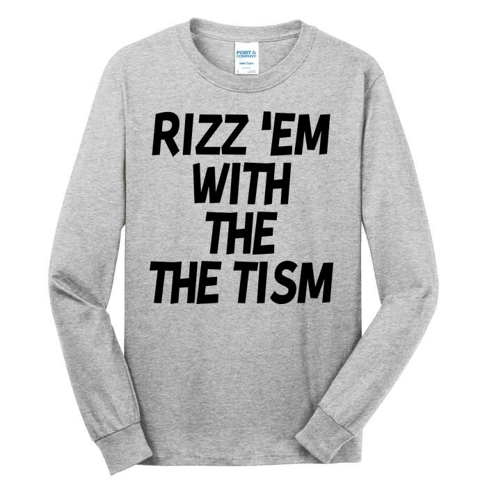 Rizz Em With The Tism Tall Long Sleeve T-Shirt