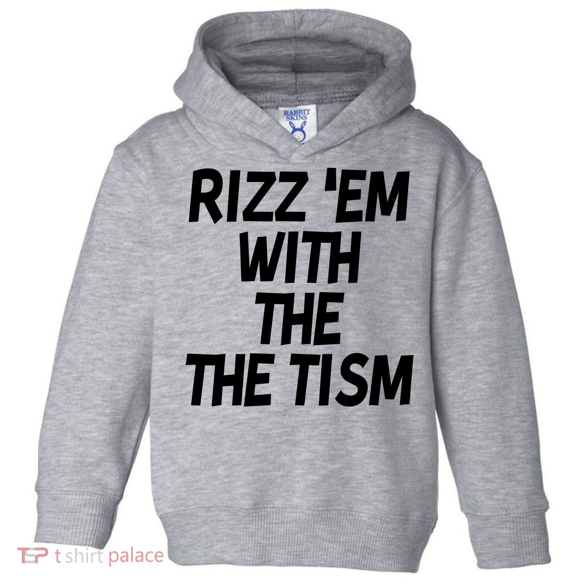 Rizz Em With The Tism Toddler Hoodie