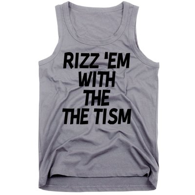 Rizz Em With The Tism Tank Top