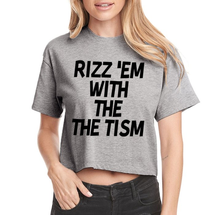 Rizz Em With The Tism Women's Crop Top Tee