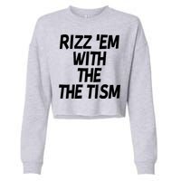 Rizz Em With The Tism Cropped Pullover Crew