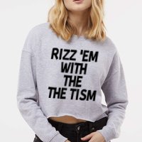 Rizz Em With The Tism Cropped Pullover Crew
